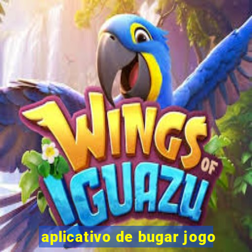 aplicativo de bugar jogo